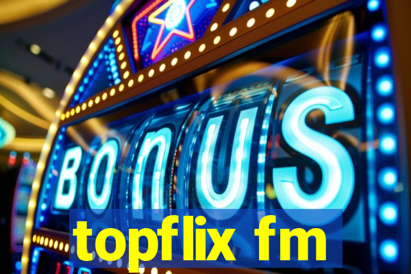 topflix fm